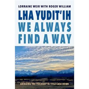 Lha yuditih We Always Find a Way by Lorraine Weir