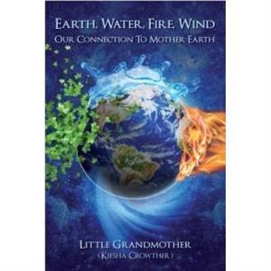 Earth Water Fire Wind by Kiesha Crowther