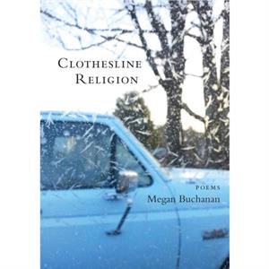 Clothesline Religion by Megan Buchanan