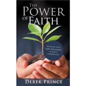 The Power of Faith by Derek Prince