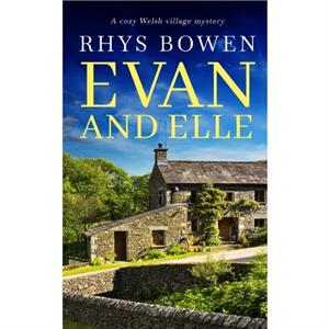 EVAN AND ELLE a cozy Welsh village mystery by Rhys Bowen