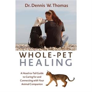 WholePet Healing by Dennis W. Thomas