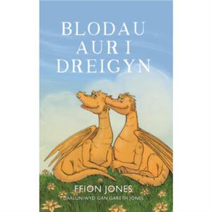 Blodau Aur I Dreigyn by Ffion Jones