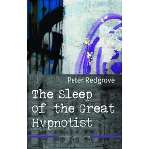 The Sleep of the Great Hypnotist by Peter Redgrove