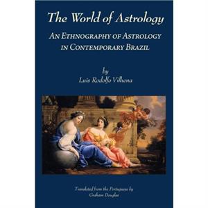 The World of Astrology by Luis Rodolfo Vilhena