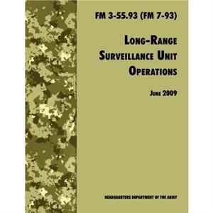 Long Range Unit Surveillance Operations FM 355.93 FM 793 by U.S. Department of the ArmyU.S. Army Infantry SchoolArmy Training and Doctrine Command