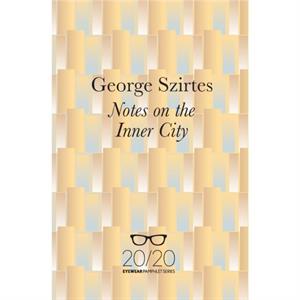 Notes on the Inner City by George Szirtes