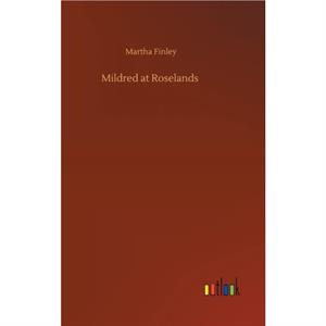 Mildred at Roselands by Finley Martha Finley