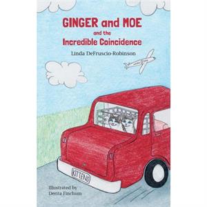 Ginger and Moe and the Incredible Coincidence by Linda DefruscioRobinson