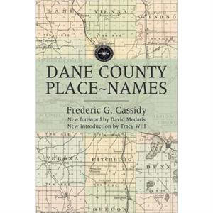 Dane County Placenames by Frederic G. Cassidy