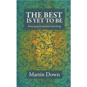 The Best Is Yet To Be by Martin Down