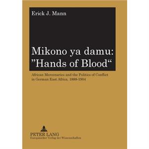 Mikono Ya Damu Hands of Blood by Erick J. Mann