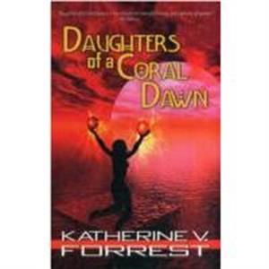 Daughters of a Coral Dawn by Katherine V. Forrest