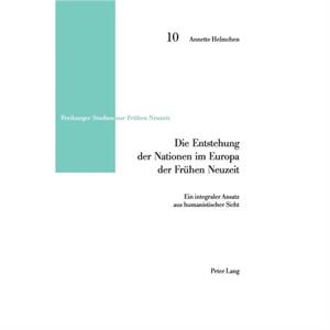 Die Entstehung der Nationen im Europa der Fruehen Neuzeit by Annette Helmchen