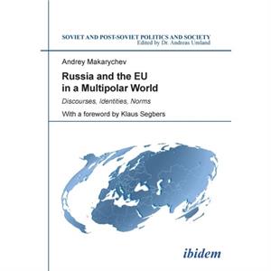 Russia and the EU in a Multipolar World by Andrey Makarychev