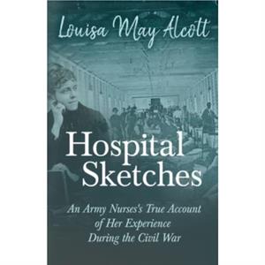 Hospital Sketches by Louisa May Alcott