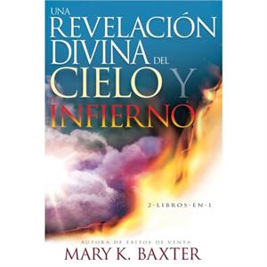 Una Revelacion Divina del Cielo Y El Infierno by Baxter Mary K BaxterLowery T L Lowery