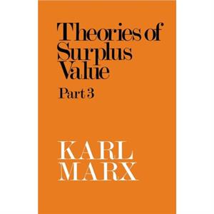 Theories of Surplus Value Part 3 by Karl Marx