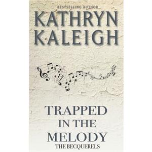 Trapped in the Melody by Kathryn Kaleigh