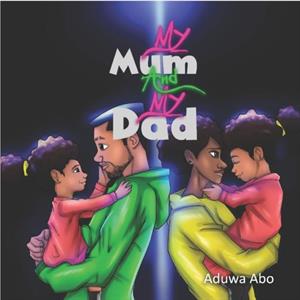 My Mum and My Dad by Aduwa Prince Abo