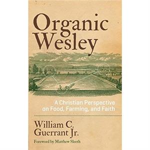 Organic Wesley by Guerrant & William C & Jr