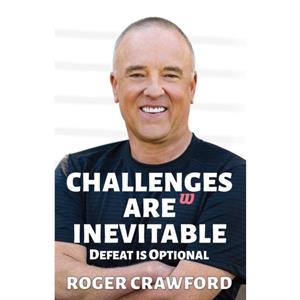 Challenges are Inevitable by Crawford Roger