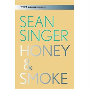 Honey  Smoke by Sean Singer