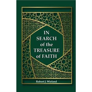 In Search of the Treasure of Faith by Robert J Wieland