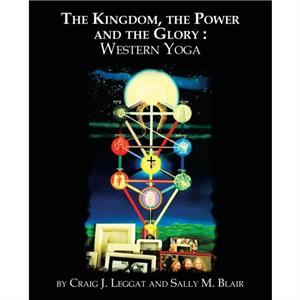 The Kingdom the Power and the Glory by Craig J LeggatSally M Blair