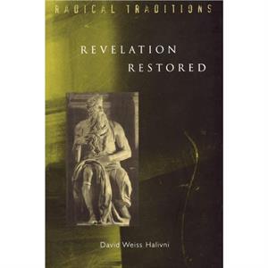 Revelation Restored by David Weiss Halivni