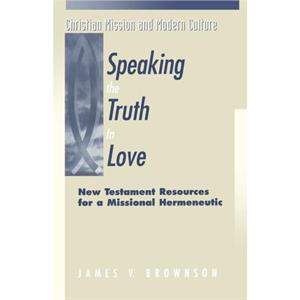 Speaking the Truth in Love by J.V. Brownson