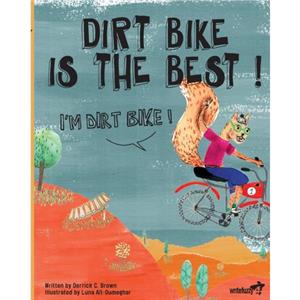 Dirt Bike Is the Best Im Dirt Bike by Derrick C Brown