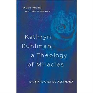 Kathryn Kuhlman A Theology of Miracles by English De Alminana