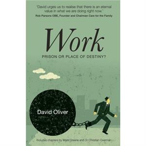 Work  Prison or Place of Destiny by David Oliver
