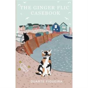 The Ginger Flic Casebook by Duarte Figueira