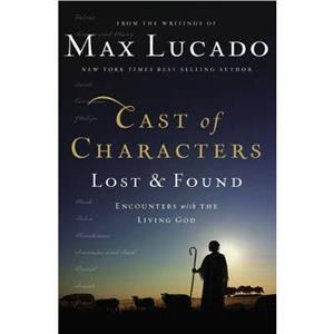 Cast of Characters Lost and Found by Max Lucado