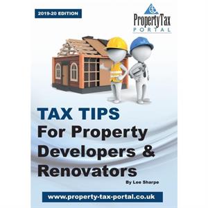 Tax Tips for Property Developers and Renovators 20192020 by Lee Sharpe