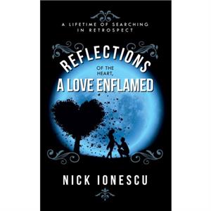 Reflections of the Heart a Love Enflamed by Nick Ionescu