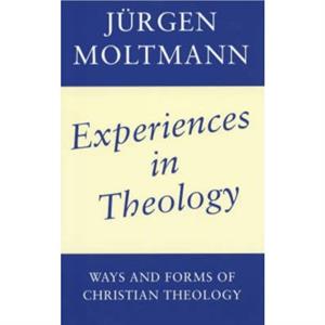 Experiences in Theology by Jurgen Moltmann