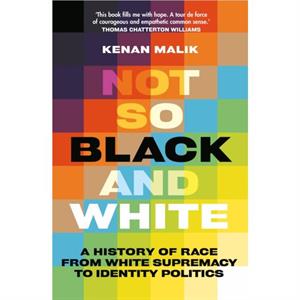 Not So Black and White by Kenan Malik