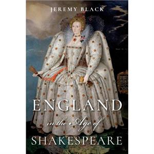 England in the Age of Shakespeare by Jeremy Black