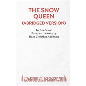 The Snow Queen Abridged by Ron Nicol