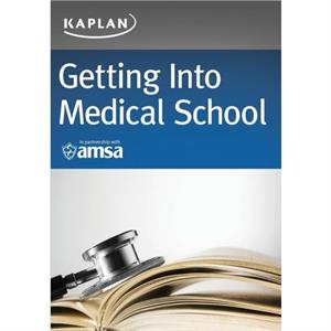 Getting Into Medical School by Kaplan Test Prep