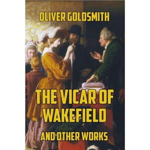 The Vicar of Wakefield by Oliver Goldsmith