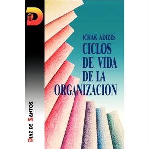 Ciclos De Vida De La Organizacion Corporate Lifecycles  Spanish Edition by Adizes Ph.D. & Ichak 