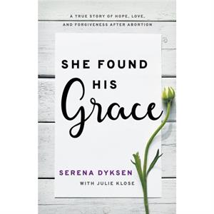 She Found His Grace by Serena Dyksen