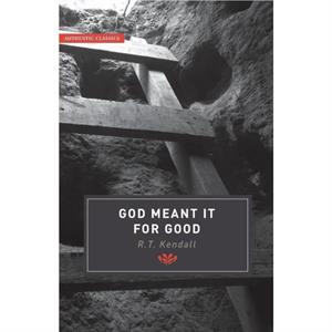 God Meant it for Good by R T Kendall