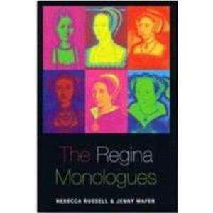 The Regina Monologues by Rebecca RussellJenny Wafer