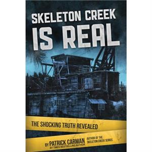 Skeleton Creek is Real UK Edition by Patrick Carman