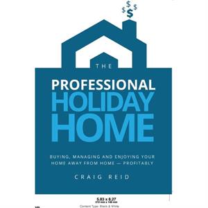 The Professional Holiday Home by Craig W Reid